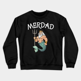 Merdad Father Of The Mermaid Girl Crewneck Sweatshirt